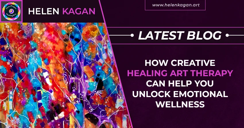 How Creative Healing Art Therapy Can Help You Unlock Emotional Wellness